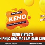 Keno Vietlott - Chinh Phục Giấc Mơ Làm Giàu Cùng J88