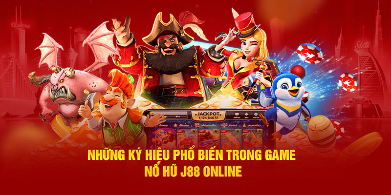 Những ký hiệu phổ biến trong game Nổ Hũ J88 online