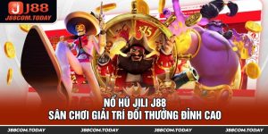 Nổ Hũ Jili J88 - Sân Chơi Giải Trí Đổi Thưởng Đỉnh Cao